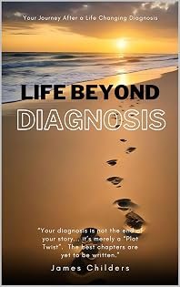 Life Beyond Diagnosis — Your Journey After A Life Changing Diagnosis book cover